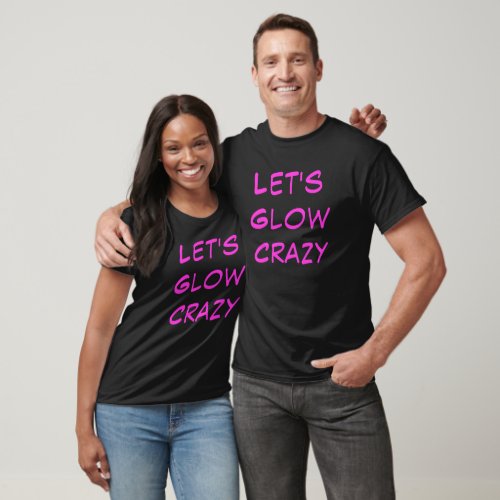 Pink Lets Glow Crazy Party Matching Family Tshirt