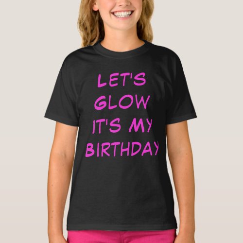 Pink Lets Glow Its My Birthday Party Girl Tshirt