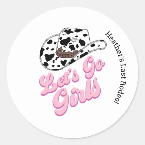 Pink Lets Go Girls Last Rodeo Classic Round Sticker