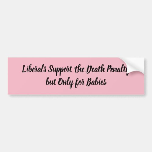 Pink Liberals Support the Death Penalty Bumper Sticker