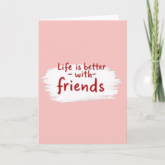 Pink Life Better With Friends Card (Front)
