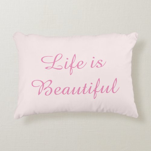 Pink Life is Beautiful Inspirational Quote Accent Pillow