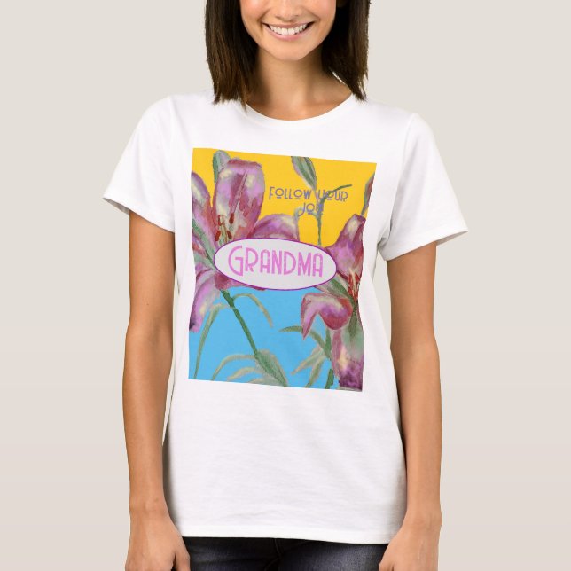 Pink Lily lillies art Grandma Name Decoration T-Shirt (Front)
