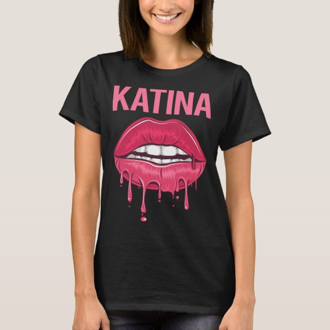 Pink Lips - Katina Name T-Shirt (Front)
