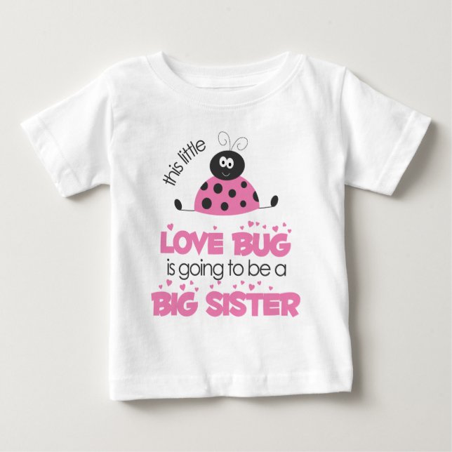 Pink Love bug Big Sister Baby T-Shirt (Front)
