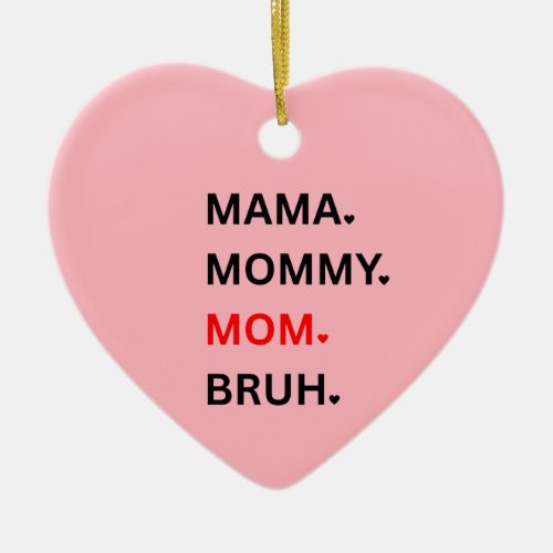 Pink Mama Mommy Mom Bruh Mothers Day Ceramic Ornament