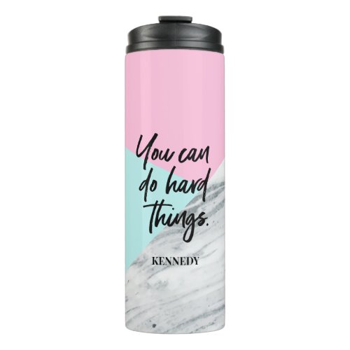 Pink marble Persanlized You can do hard things Thermal Tumbler