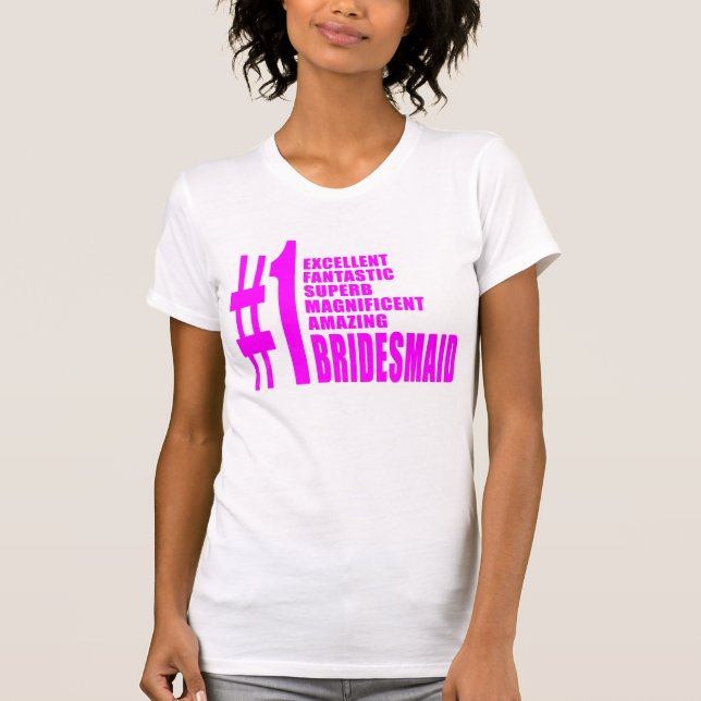 Pink Modern Bridesmaids : Number One Bridesmaid T-Shirt (Front)