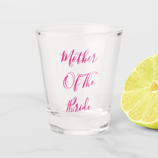 Pink Mother Of The Bride Gift Wedding Favor  Shot Glass (Front)