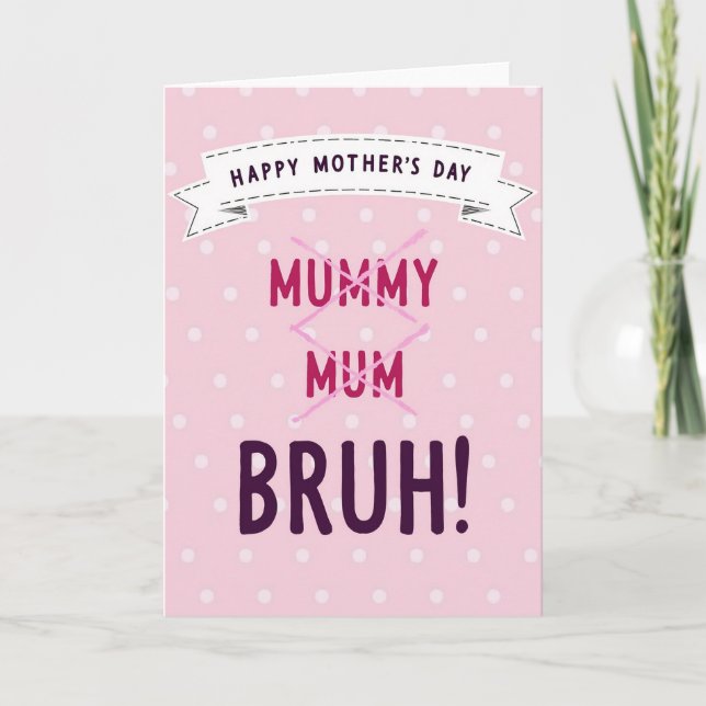 Pink Mummy Bruh Mothers Day Card (Front)