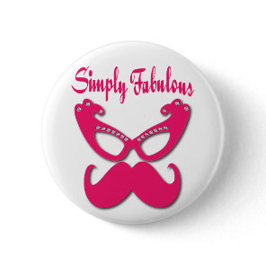Pink Mustache and Pink Glasses Simply Fabulous Button