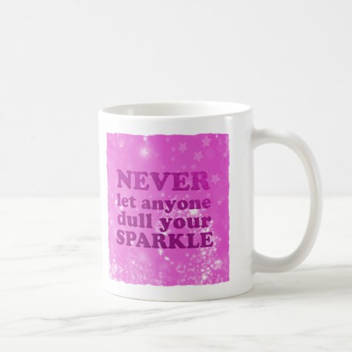 Pink  Never Let Anyone Dull Your Sparkle Glitter Coffee Mug