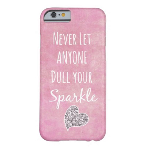 Pink Never let anyone dull your sparkle Quote Barely There iPhone 6 Case