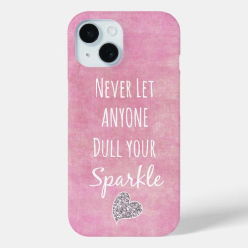 Pink Never let anyone dull your sparkle Quote iPhone 15 Case