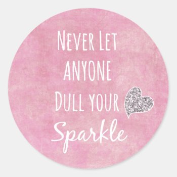 Pink Never Let Anyone Dull Your Sparkle Quote Classic Round Sticker by QuoteLife at Zazzle
