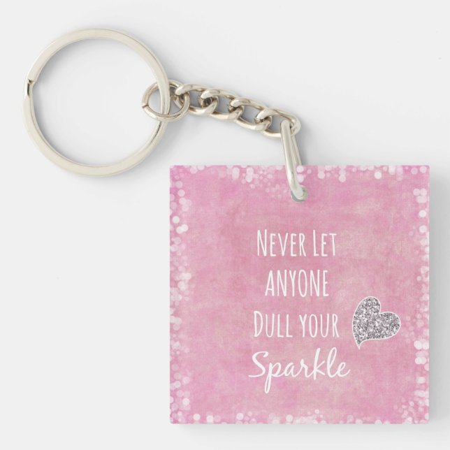 Pink Never let anyone dull your sparkle Quote Keychain (Front)