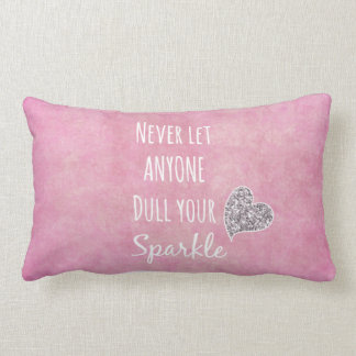 Pink Never let anyone dull your sparkle Quote Lumbar Pillow