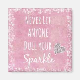 Pink Never let anyone dull your sparkle Quote Magnet