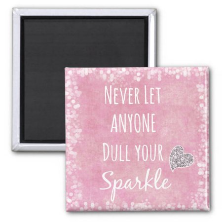 Pink Never Let Anyone Dull Your Sparkle Quote Magnet