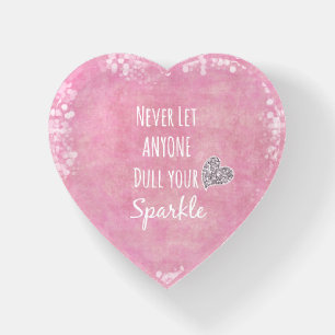 Pink Never let anyone dull your sparkle Quote Paperweight