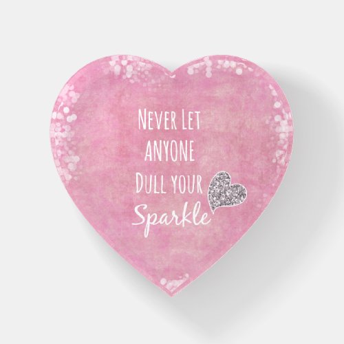 Pink Never let anyone dull your sparkle Quote Paperweight