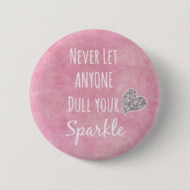 Pink Never let anyone dull your sparkle Quote Pinback Button (Front)