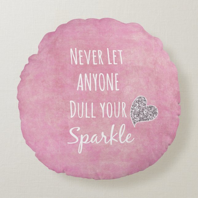 Pink Never let anyone dull your sparkle Quote Round Pillow (Front)