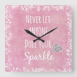 Pink Never let anyone dull your sparkle Quote Square Wall Clock
