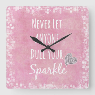 Pink Never let anyone dull your sparkle Quote Square Wall Clock