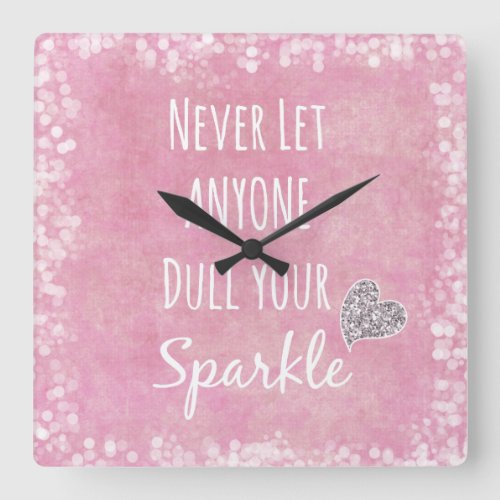 Pink Never let anyone dull your sparkle Quote Square Wall Clock