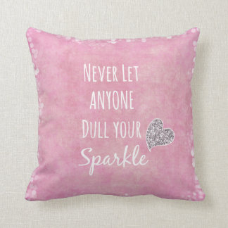 Pink Never let anyone dull your sparkle Quote Throw Pillow