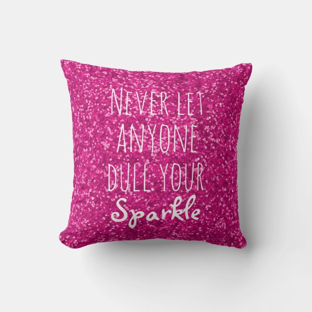 Pink | Never Let Anyone Dull Your Sparkle Quote Throw Pillow (Front)