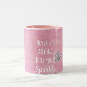 Pink Never Let Anyone Dull Your Sparkle Quote Two-tone Coffee Mug by QuoteLife at Zazzle