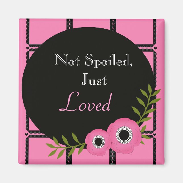 Pink Not Spoiled, Just Loved Magnet (Front)