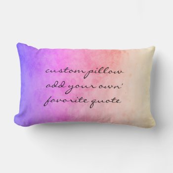 Pink Ombre Personalize A Custom Add A Quote  Lumbar Pillow by annpowellart at Zazzle