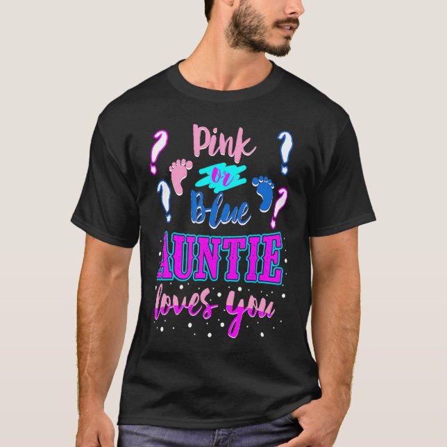Pink Or Blue Auntie Loves You Baby Shower Gender T-Shirt (Front)