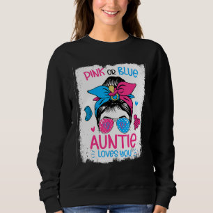 Pink Or Blue Auntie Loves you Gender Reveal Messy  Sweatshirt