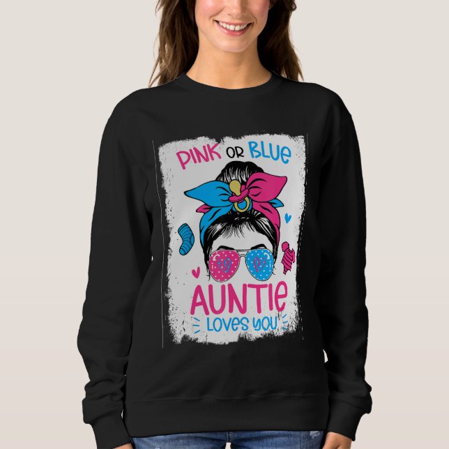 Pink Or Blue Auntie Loves you Gender Reveal Messy  Sweatshirt (Front)