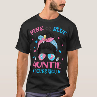 Pink Or Blue Auntie Loves You Gender Reveal Messy T-Shirt