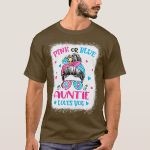Pink Or Blue Auntie Loves You Gender Reveal Messy T-Shirt