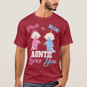 Pink or Blue Auntie Loves You-Gender Reveal T-Shirt