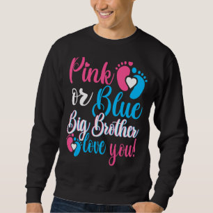 Pink Or Blue Big Brother Loves You Gender Reveal B Sweatshirt