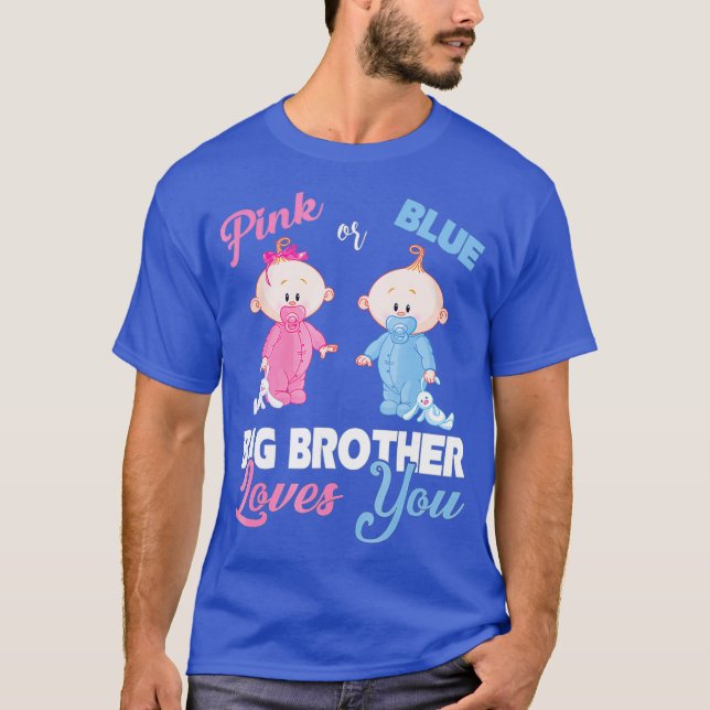 Pink or Blue Big Brother Loves You-Gender Reveal T-Shirt (Front)