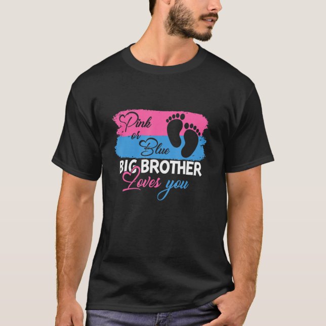 Pink Or Blue Big Brother Loves You  Gender Reveal T-Shirt (Front)