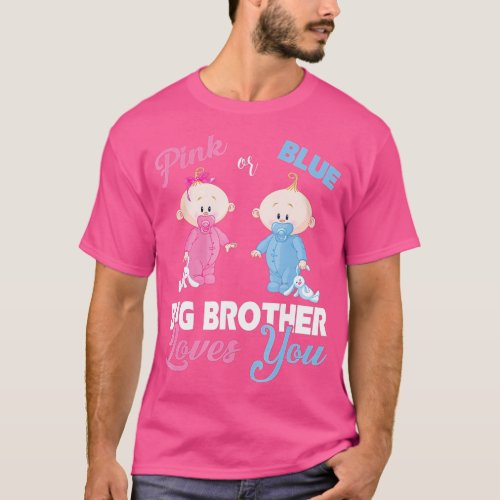 Pink or Blue Big Brother Loves YouGender Reveal s  T_Shirt