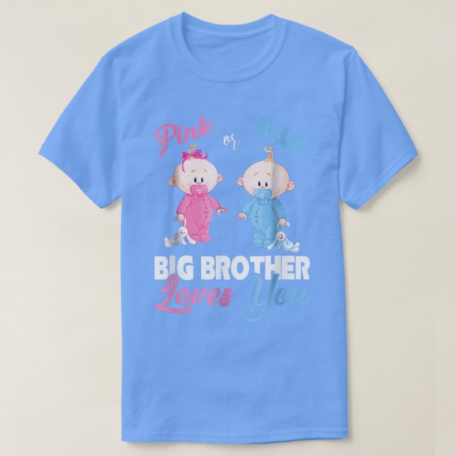 Pink or Blue Big Brother Loves YouGender Reveal  T-Shirt (Design Front)