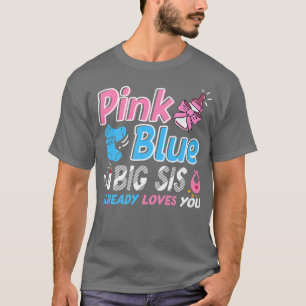 Pink Or Blue Big Sis Loves You Baby Gender Reveal T-Shirt