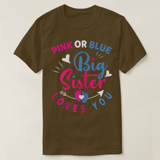 Pink or Blue Big Sister Loves You Baby Gender Reve T-Shirt (Design Front)