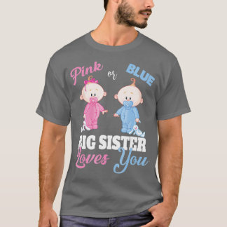 Pink or Blue Big Sister Loves You-Gender Reveal T-Shirt