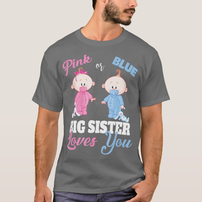 Pink or Blue Big Sister Loves You-Gender Reveal T-Shirt (Front)